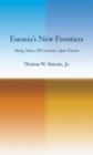 Image for Eurasia&#39;s New Frontiers : Young States, Old Societies, Open Futures