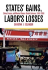 Image for States&#39; gains, labor&#39;s losses  : China, France, and Mexico choose global liaisons, 1980-2000