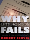 Image for Why intelligence fails  : lessons from the Iranian Revolution and the Iraq War