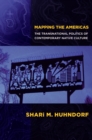 Image for Mapping the Americas  : the transnational politics of contemporary native culture