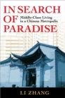 Image for In search of paradise  : middle-class living in a Chinese metropolis