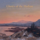 Image for Glories of the Hudson : Frederic Edwin Church&#39;s Views from Olana