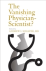 Image for The vanishing physician-scientist?