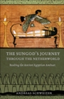 Image for The sungod&#39;s journey through the netherworld  : reading the ancient Egyptian amduat