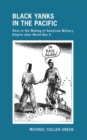 Image for Black Yanks in the Pacific  : race in the making of American military empire after World War II