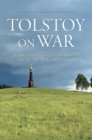 Image for Tolstoy on war  : narrative art and historical truth in &quot;War and peace&quot;