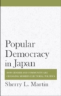 Image for Popular democracy in Japan  : how gender and community are changing modern electoral politics