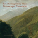 Image for Fern Hunting among These Picturesque Mountains