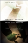 Image for Dialogues between faith and reason  : the death and return of God in modern German thought