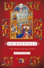 Image for Sacred folly  : a new history of the Feast of Fools
