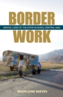 Image for Border work  : spatial lives of the state in rural Central Asia