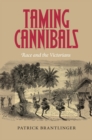 Image for Taming cannibals  : race and the Victorians