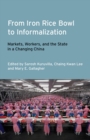 Image for From iron rice bowl to informalization  : markets, workers, and the state in a changing China