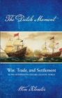 Image for The Dutch moment  : war, trade, and settlement in the seventeenth-century Atlantic world