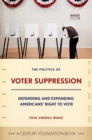Image for The politics of voter suppression  : defending and expanding Americans&#39; right to vote
