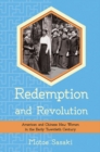 Image for Redemption and revolution  : American and Chinese new women in the early twentieth century