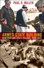 Image for Armed state building  : confronting state failure, 1898-2012