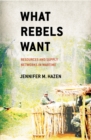 Image for What rebels want  : resources and supply networks in wartime