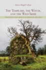 Image for The Templars, the Witch, and the Wild Irish