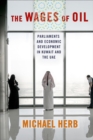 Image for The wages of oil  : Parliaments and economic development in Kuwait and the UAE
