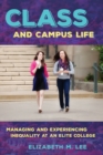 Image for Class and Campus Life : Managing and Experiencing Inequality at an Elite College