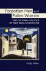 Image for Forgotten men and fallen women  : the cultural politics of New Deal narratives