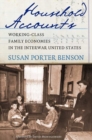 Image for Household accounts: working-class family economies in the interwar United States