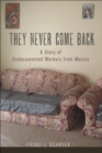 Image for They never come back: a story of undocumented workers from Mexico