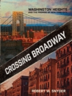 Image for Crossing Broadway: Washington Heights and the promise of New York City