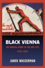 Image for Black Vienna: the radical right in the red city, 1918-1938