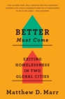 Image for Better must come: exiting homelessness in two global cities