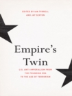 Image for Empire&#39;s twin: U.S. anti-imperialism from the founding era to the age of terrorism