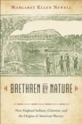 Image for Brethren by nature: New England Indians, colonists, and the origins of American slavery