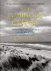 Image for This luminous coast  : walking England&#39;s eastern edge