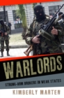 Image for Warlords  : strong-arm brokers in weak states