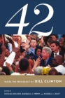 Image for 42  : inside the presidency of Bill Clinton