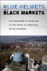 Image for Blue Helmets and Black Markets: The Business of Survival in the Siege of Sarajevo