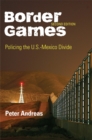 Image for Border Games: Policing the U.S.-Mexico Divide
