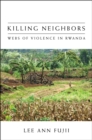 Image for Killing neighbors: webs of violence in Rwanda