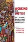 Image for Working for justice: the L.A. model of organizing and advocacy