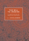 Image for Will To Imagine : A Justification Of Skeptical Religion