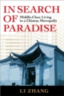 Image for In search of paradise: middle-class living in a Chinese metropolis