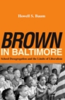 Image for Brown in Baltimore: school desegregation and the limits of liberalism