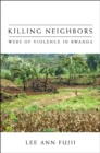 Image for Killing Neighbors : Webs Of Violence In Rwanda