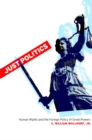 Image for Just politics: human rights and the foreign policy of great powers