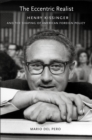 Image for The eccentric realist: Henry Kissinger and the shaping of American foreign policy