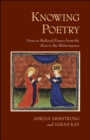 Image for Knowing poetry: verse in medieval France from the Rose to the rhetoriqueurs