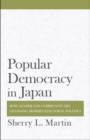 Image for Popular democracy in Japan: how gender and community are changing modern electoral politics