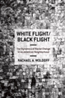 Image for White flight/black flight: the dynamics of racial change in an American neighborhood