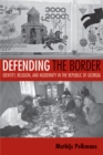 Image for Defending the border: identity, religion, and modernity in the Republic of Georgia